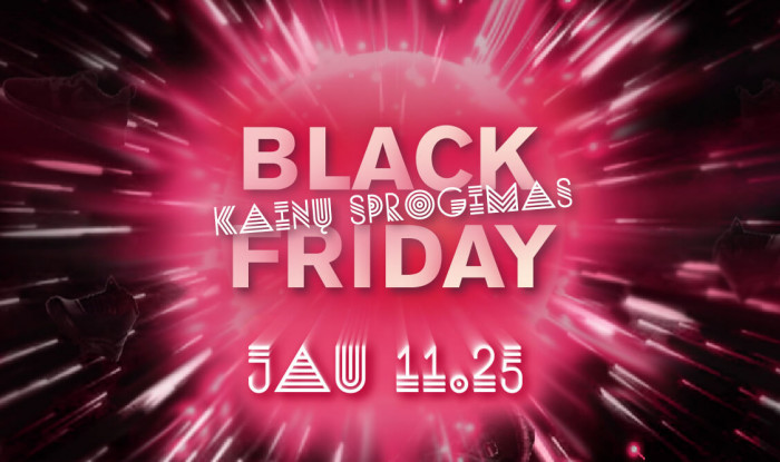 Black Friday atvyko! Sprogo visos kainos!